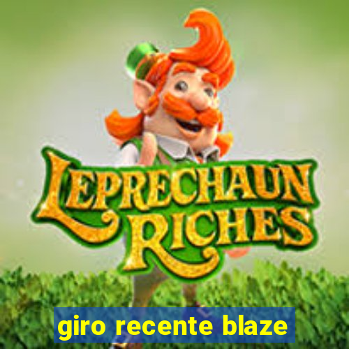 giro recente blaze