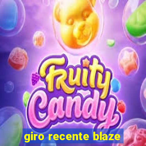 giro recente blaze