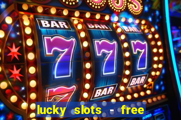 lucky slots - free casino game