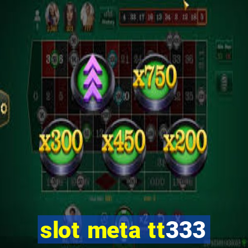 slot meta tt333