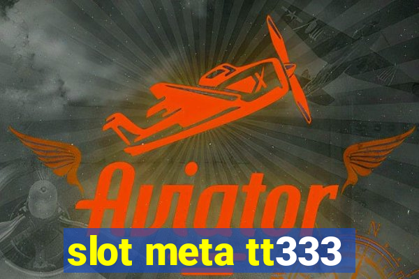 slot meta tt333