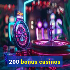 200 bonus casinos