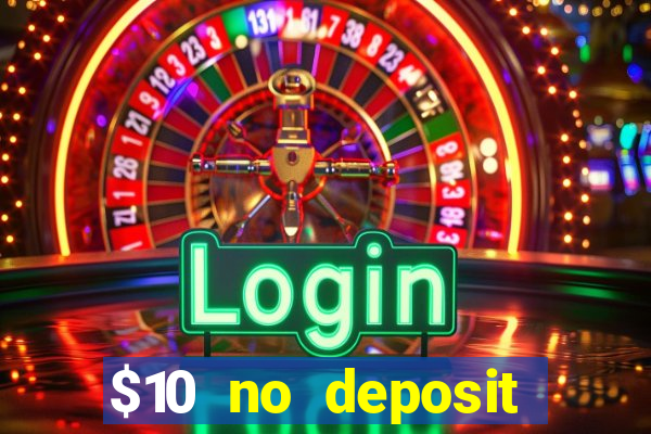 $10 no deposit mobile casino 2019