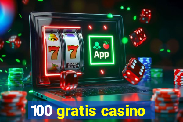 100 gratis casino