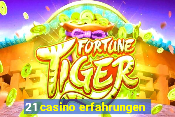 21 casino erfahrungen