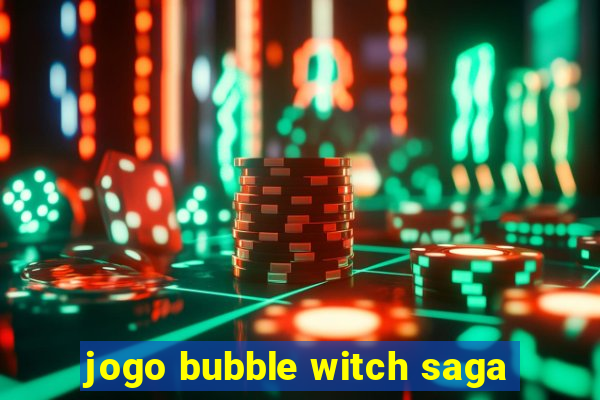 jogo bubble witch saga