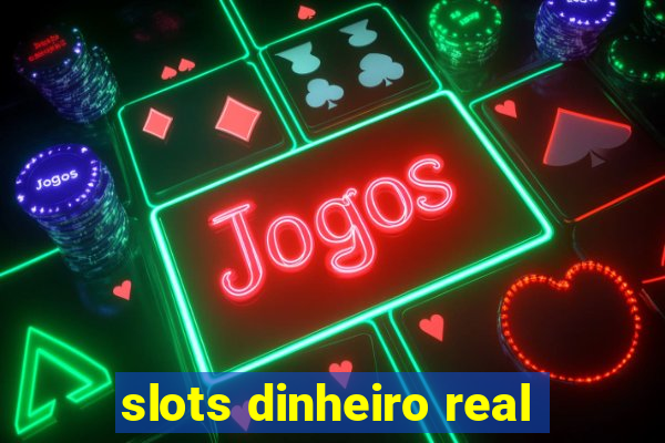 slots dinheiro real