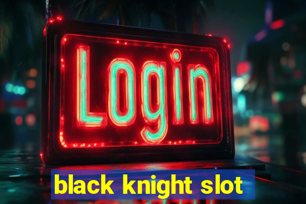 black knight slot