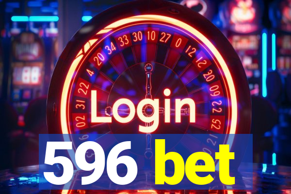 596 bet