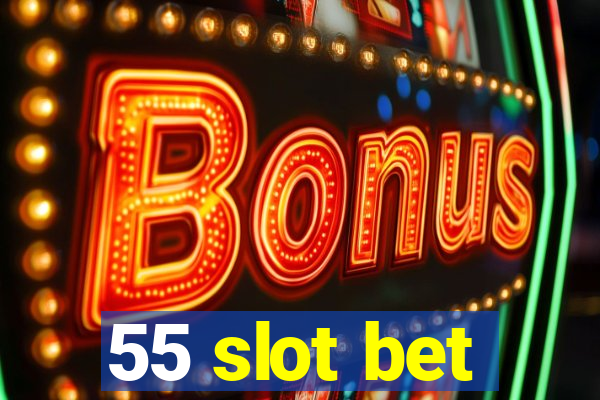 55 slot bet