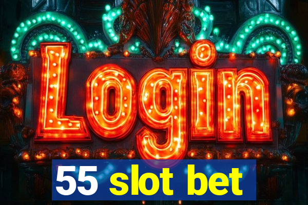 55 slot bet