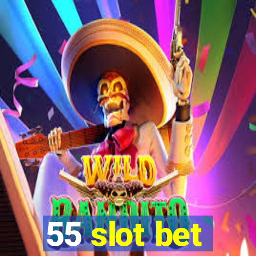 55 slot bet