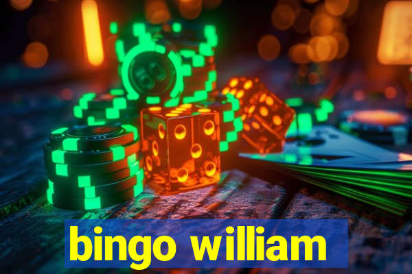 bingo william