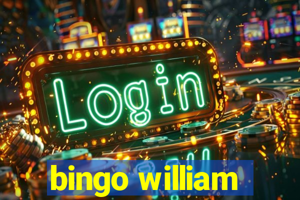 bingo william