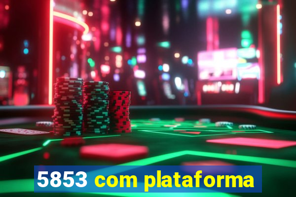 5853 com plataforma