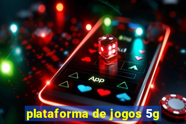 plataforma de jogos 5g