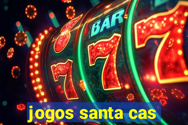 jogos santa cas