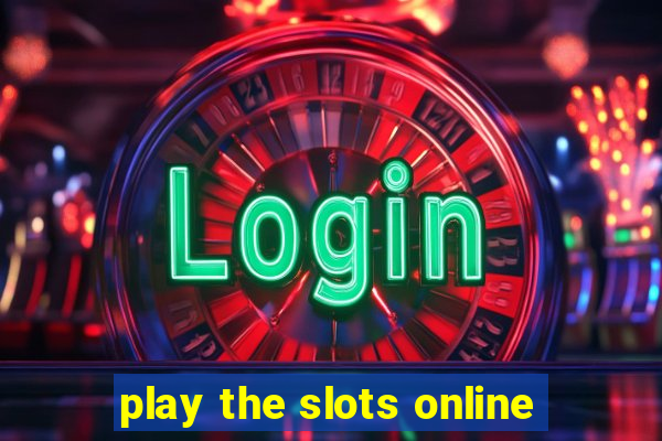 play the slots online