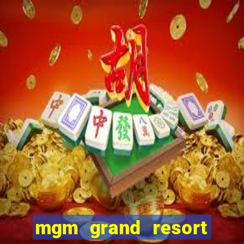 mgm grand resort casino las vegas