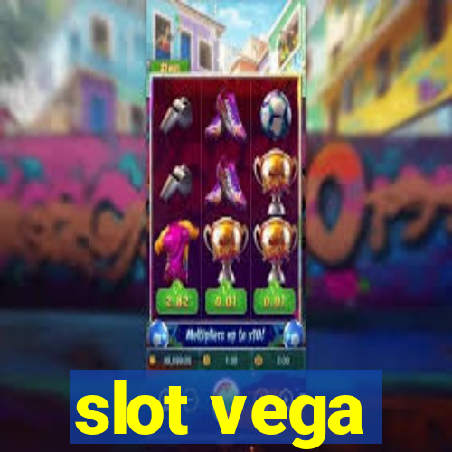 slot vega