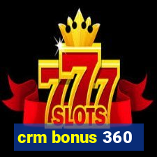 crm bonus 360