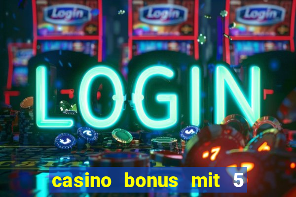 casino bonus mit 5 euro einzahlung