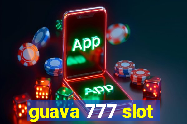 guava 777 slot