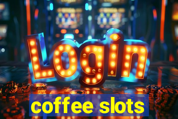 coffee slots