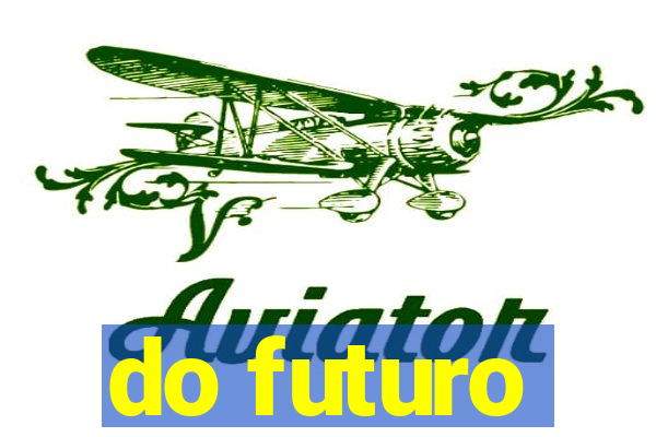 do futuro