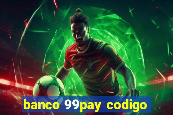 banco 99pay codigo