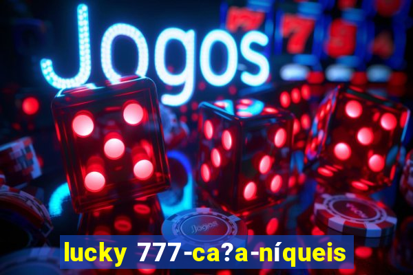 lucky 777-ca?a-níqueis