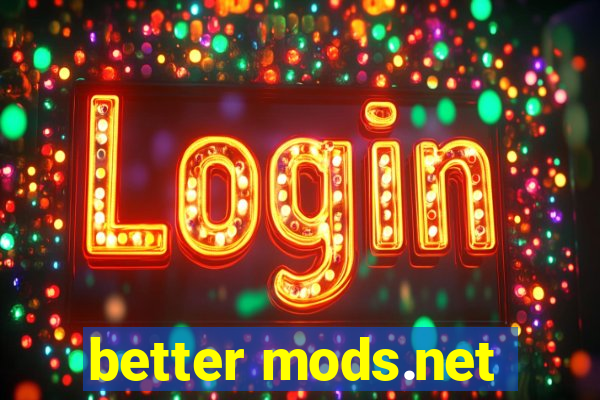 better mods.net