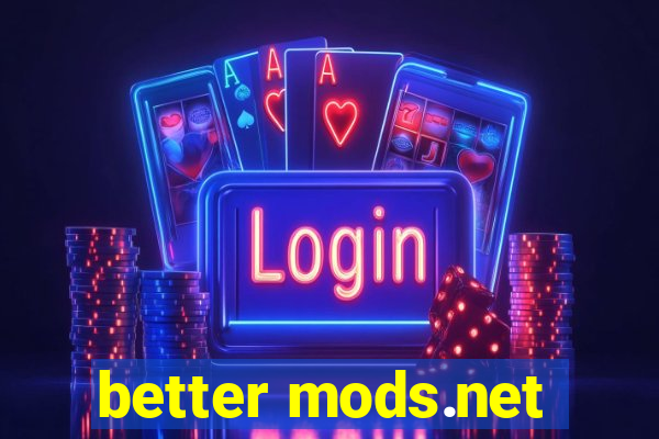 better mods.net