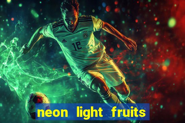 neon light fruits slot free play