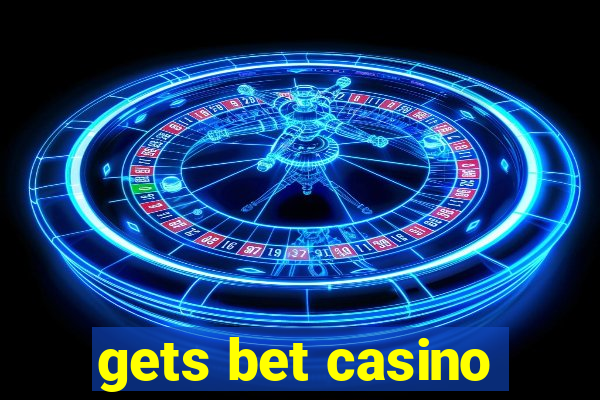 gets bet casino