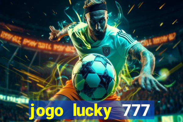 jogo lucky 777 paga mesmo