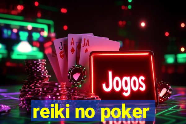 reiki no poker