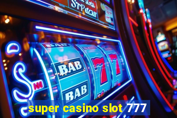 super casino slot 777