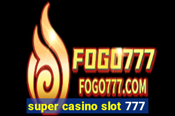 super casino slot 777