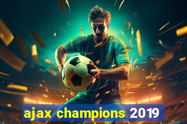 ajax champions 2019