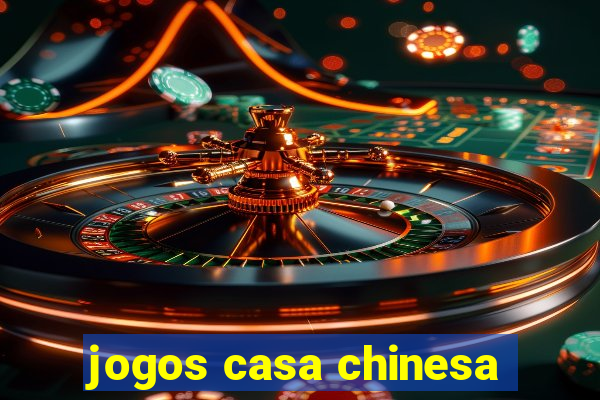 jogos casa chinesa