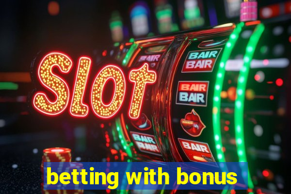 betting with bonus