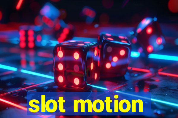 slot motion