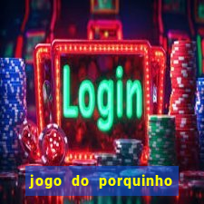 jogo do porquinho de ganhar dinheiro