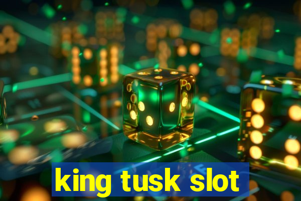 king tusk slot