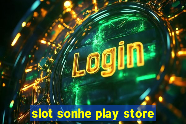 slot sonhe play store