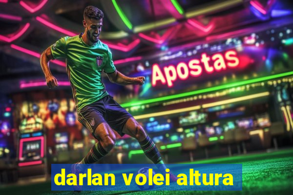 darlan volei altura