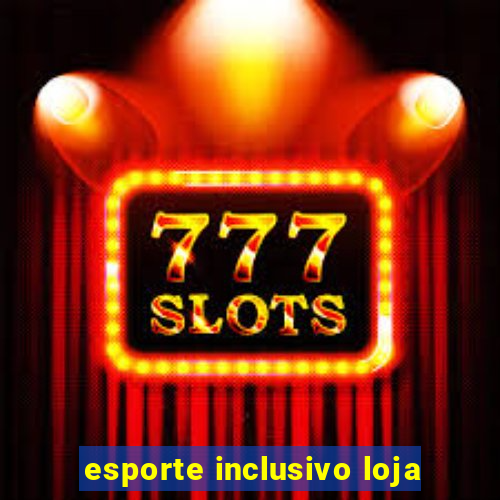 esporte inclusivo loja