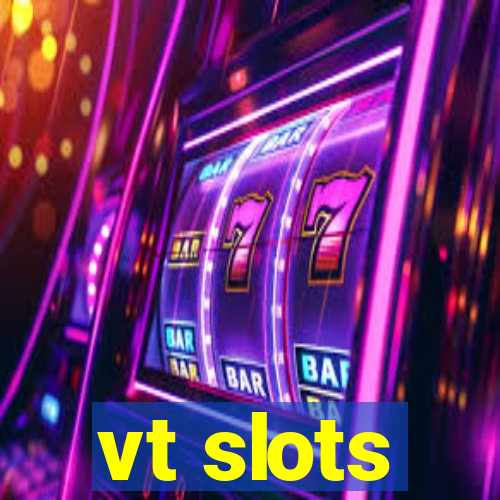 vt slots