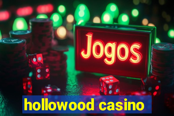 hollowood casino